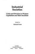 Industrial Societies: Crisis and Division in Western Capitalism and State Socialism