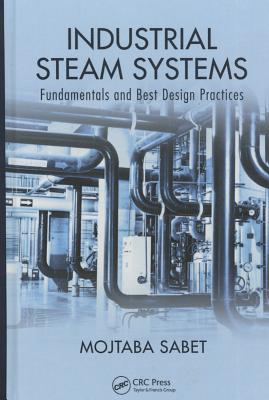 Industrial Steam Systems: Fundamentals and Best Design Practices - Sabet, Mojtaba