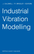 Industrial Vibration Modelling: Proceedings of Polymodel 9, the Ninth Annual Conference of the North East Polytechnics Mathematical Modelling & Computer Simulation Group, Newcastle Upon Tyne, UK, May 21-22, 1986