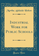 Industrial Work for Public Schools (Classic Reprint)