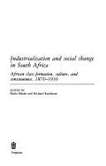 Industrialisation and Social Change in South Africa: African Class Formation, Culture, and Consciousness, 1870-1930