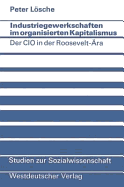 Industriegewerkschaften Im Organisierten Kapitalismus: Der CIO in Der Roosevelt-Ara