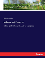 Industry and Property: A Plea for Truth and Honesty in Economics