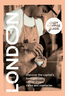Indy Coffee Guide: London No 1 - Young, Selena (Editor)