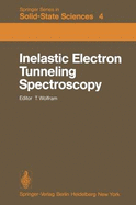 Inelastic Electron Tunneling Spectroscopy: Proceedings of the International Conference, and Symposium on Electron Tunneling University of Missouri-Columbia, USA, May 25-27, 1977