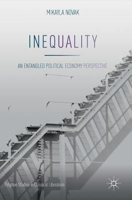 Inequality: An Entangled Political Economy Perspective - Novak, Mikayla