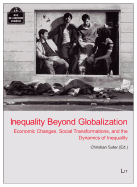 Inequality Beyond Globalization: Economic Changes, Social Transformations, and the Dynamics of Inequality