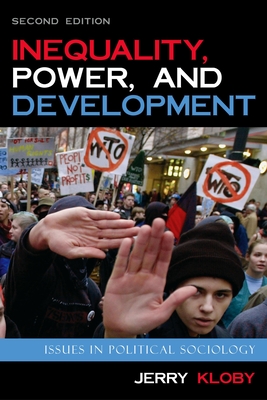 Inequality, Power, and Development: Issues in Political Sociology - Kloby, Jerry