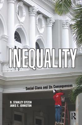 Inequality: Social Class and Its Consequences - Eitzen, D Stanley, and Johnston, Janis E