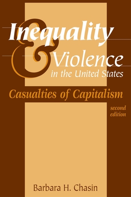 Inequality & Violence in the United States: Casualties of Capitalism - Chasin, Barbara H