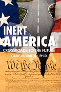 Inert America: Crossroads to the Future