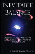 Inevitable Balance: Understanding Why "What Comes Around Goes Around" -A Monograph