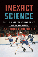 Inexact Science: The Six Most Compelling Draft Years in NHL History