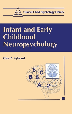 Infant and Early Childhood Neuropsychology - Aylward, Glen P