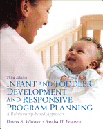 Infant and Toddler Development and Responsive Program Planning: A Relationship-Based Approach, Video-Enhanced Pearson Etext -- Access Card