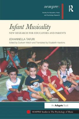 Infant Musicality: New Research for Educators and Parents - Tafuri, Johannella, and Hawkins, Elizabeth, and Welch, Graham