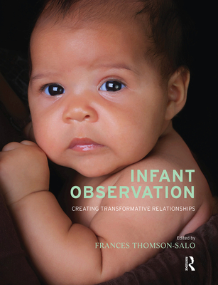 Infant Observation: Creating Transformative Relationships - Thomson-Salo, Frances