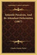 Infantile Paralysis, And Its Attendant Deformities (1867)