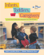 Infants, Toddlers, and Caregivers: A Curriculum of Respectful, Responsive Care and Education with the Caregiver's Companion: Readings and Professional Resources