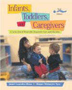 Infants, Toddlers, and Caregivers: A Curriculum of Respectful, Responsive Care and Education with the Caregiver's Companion: Readings and Professional Resources - Gonzalez-Mena, Janet, and Eyer, Diane, and Eyer, Dianne Widmeyer