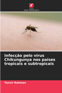 Infec??o pelo v?rus Chikungunya nos pa?ses tropicais e subtropicais