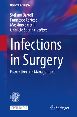 Infections in Surgery: Prevention and Management - Bartoli, Stefano (Editor), and Cortese, Francesco (Editor), and Sartelli, Massimo (Editor)