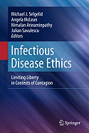Infectious Disease Ethics: Limiting Liberty in Contexts of Contagion