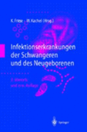 Infektionserkrankungen Der Schwangeren Und Des Neugeborenen - Friese, Klaus (Editor), and Kachel, Walter (Editor)