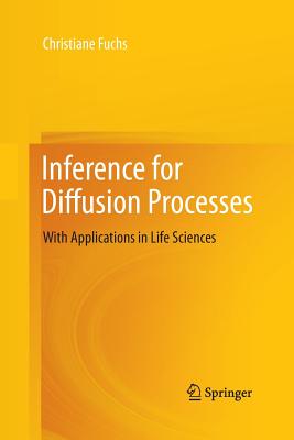 Inference for Diffusion Processes: With Applications in Life Sciences - Fuchs, Christiane