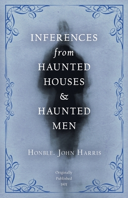 Inferences from Haunted Houses and Haunted Men - Harris, John