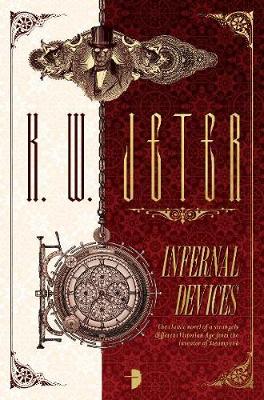 Infernal Devices: The George Dower Trilogy Vol 1 - Jeter, K W