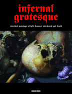 Infernal Grotesque: Classical Paintings of Hell, Demons, Witchcraft & Death (Illuminated Masters Volume 2)