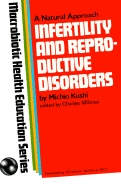 Infertility and Reproductive Disorders - Kushi, Michio, and Millman, Charles (Editor)