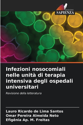 Infezioni nosocomiali nelle unit? di terapia intensiva degli ospedali universitari - de Lima Santos, Lauro Ricardo, and Almeida Neto, Omar Pereira, and M Freitas, Efig?nia Ap