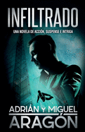 Infiltrado: Una novela de accin, suspense e intriga