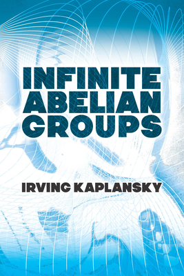 Infinite Abelian Groups - Kaplansky, Irving