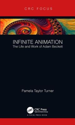 Infinite Animation: The Life and Work of Adam Beckett - Turner, Pamela Taylor