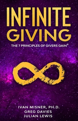 Infinite Giving: The 7 Principles of Givers Gain - Davies, Greg, and Lewis, Julian, and Misner, Ivan