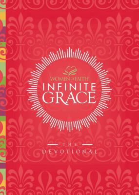 Infinite Grace: The Devotional - Women of Faith, and Johnson, Barbara, and Johnson, Nicole