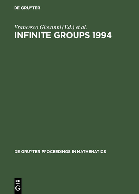 Infinite Groups 1994 - Giovanni, Francesco (Editor), and Newell, Martin (Editor)