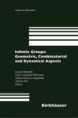 Infinite Groups: Geometric, Combinatorial and Dynamical Aspects - Bartholdi, Laurent (Editor), and Ceccherini-Silberstein, Tullio (Editor), and Smirnova-Nagnibeda, Tatiana (Editor)