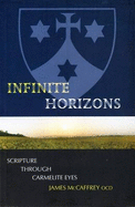 Infinite Horizons: Scripture Through Carmelite Eyes