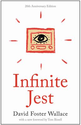 Infinite Jest (20th Anniversary Edition) - Wallace, David Foster, and Bissell, Tom (Foreword by)