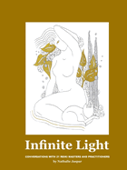 Infinite Light: Conversations with 21 Reiki masters and practitioners