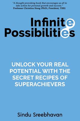 Infinite Possibilities: Unlock your real potential with the secret recipes of superachievers - Sreebhavan, Sindu