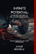 Infinite Potential: Harnessing the Power of Bagua Double-Edged Sword: Advanced Applications for Combat and Meditation