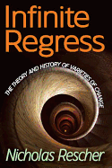 Infinite Regress: The Theory and History of Varieties of Change