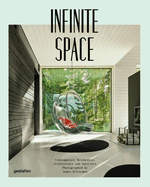 Infinite Space: Contemporary Residential Architecture and Interiors