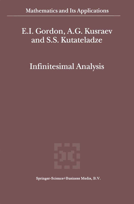 Infinitesimal Analysis - Gordon, E.I., and Kusraev, A.G., and Kutateladze, Semn Samsonovich