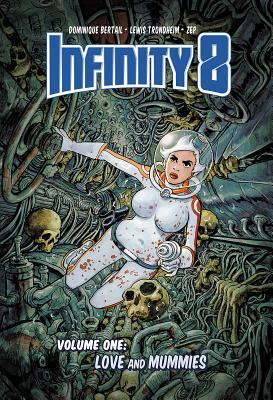 Infinity 8 Vol. 1: Love and Mummies - Trondheim, Lewis, and Zep, and Bertail, Dominique